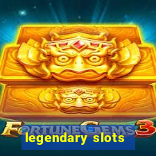 legendary slots - casino games